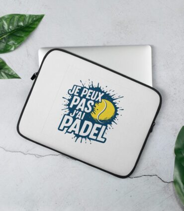 Housse Pour Ordinateur “JE PEUX PAS J’AI PADEL”
