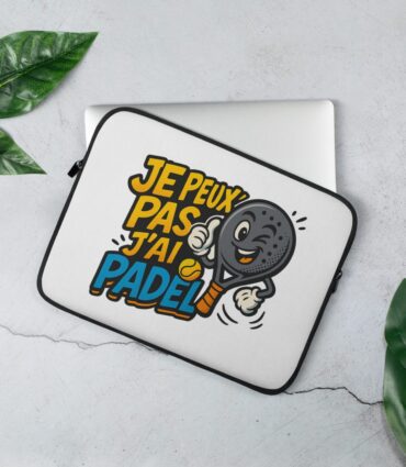 Housse Pour Ordinateur “JE PEUX PAS J’AI PADEL”