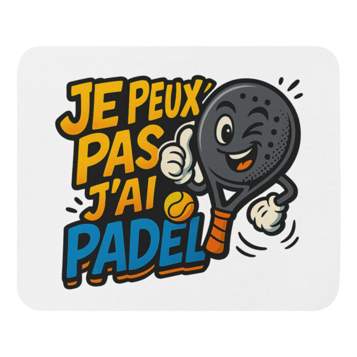 Tapis de souris “JE PEUX PAS J’AI PADEL” – Image 4