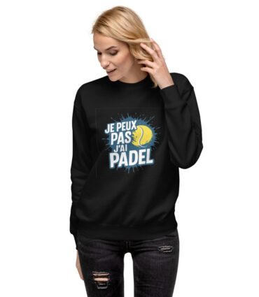 Sweatshirt Premium Unisexe “JE PEUX PAS J’AI PADEL”