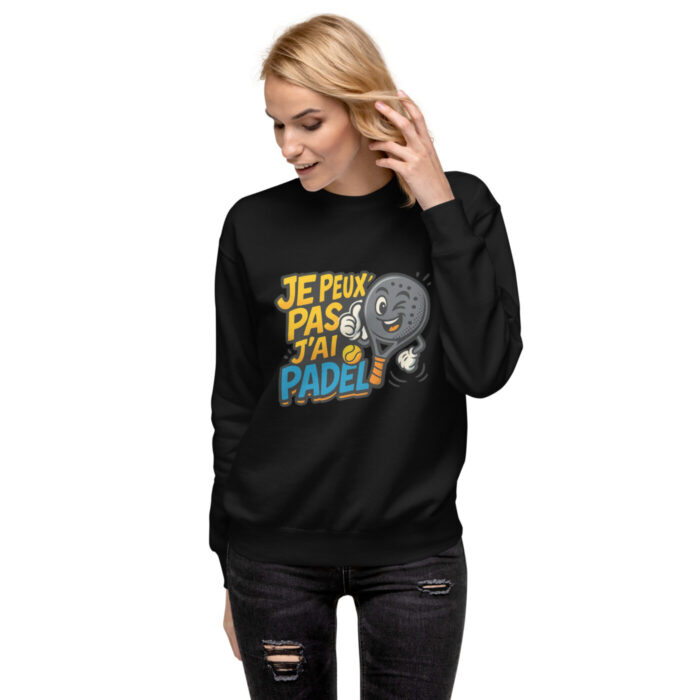 Sweatshirt Premium Unisexe “JE PEUX PAS J’AI PADEL” – Image 1