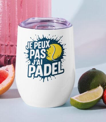 Gobelet à vin isotherme “JE PEUX PAS J’AI PADEL”