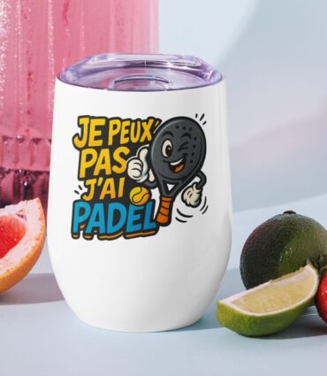 Gobelet à vin isotherme “JE PEUX PAS J’AI PADEL”