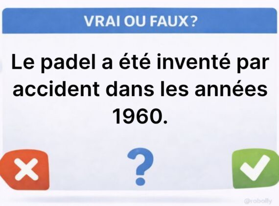 50 infos stupéfiantes sur le padel : le plus grand quiz vrai/faux jamais créé sur ce sport